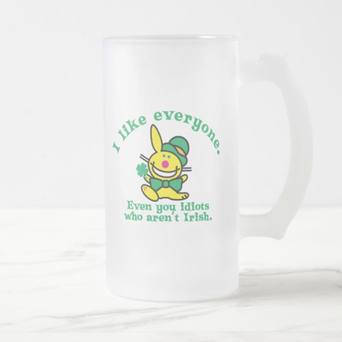 St Patricks Day  I Like Everyone Frosted Glass Beer Mug