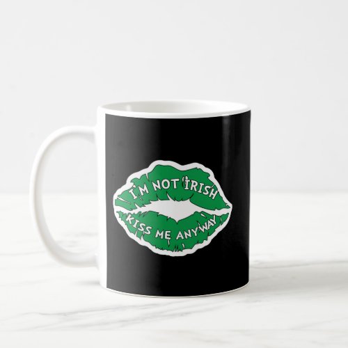 St Patricks Day IM Not Irish Shenanigans Coffee Mug