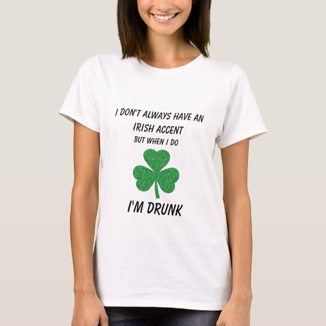 St. Patrick's Day Irish Accent Funny T-Shirt (Front)