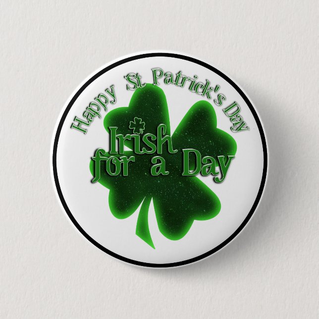 St. Patrick's Day Irish For A Day Button (Front)