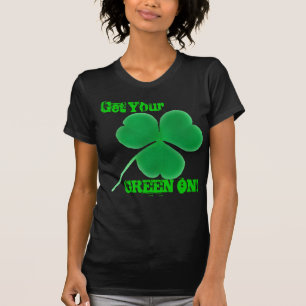 St. Patrick's Day Irish Green On! Clover T-Shirt