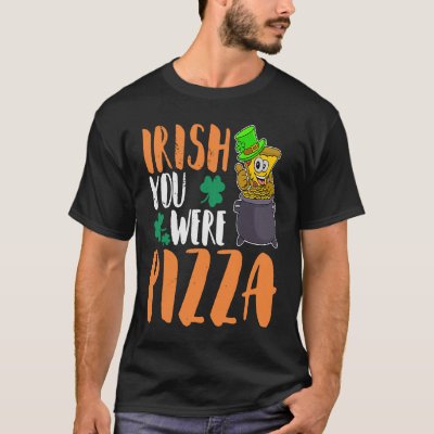St Patrick's Day Irish Ireland Pizza Italy Gaelic  T-Shirt