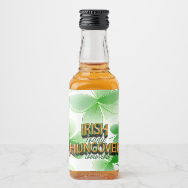 St. Patrick's Day Irish Today Hungover Tomorrow  Liquor Bottle Label (Front)