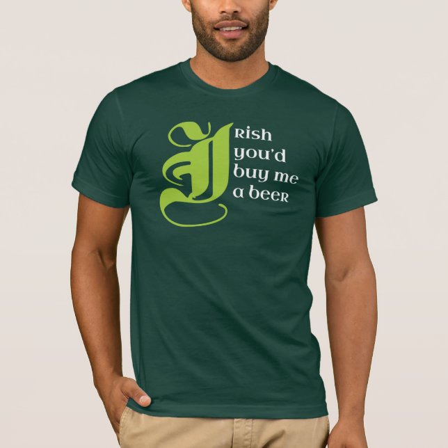 St. Patrick's Day Irish You'd Buy Me a Beer Tee (Front)