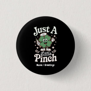 St Patrick's Day "Just a Little Pinch" Funny Nurse Button