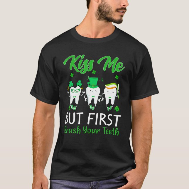 St Patrick's Day Kiss Me But First Brush Your Teet T-Shirt (Front)