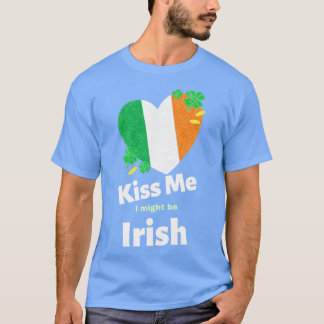 St Patricks Day Kiss Me I Might Be Irish Colors T-Shirt