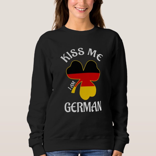 St Patricks Day Kiss Me Ich Bin Deutscher Saint Pa Sweatshirt (Front)