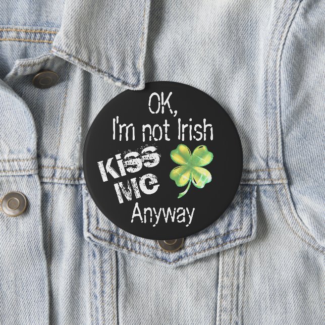 St. Patrick's Day Kiss Me I'm Not Irish Shamrock Button (In Situ)