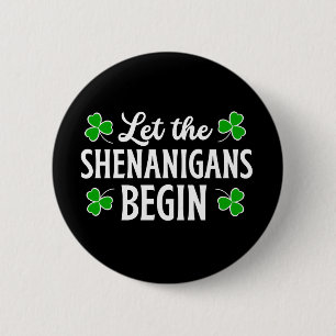St. Patrick's Day Let The Shenanigans Begin  Button