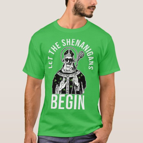 St Patricks Day Let The Shenanigans Begin Funny T_Shirt