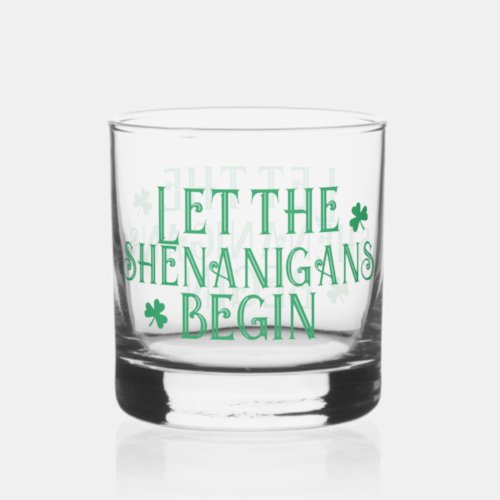 St Patricks Day Let The Shenanigans Begin Irish Whiskey Glass