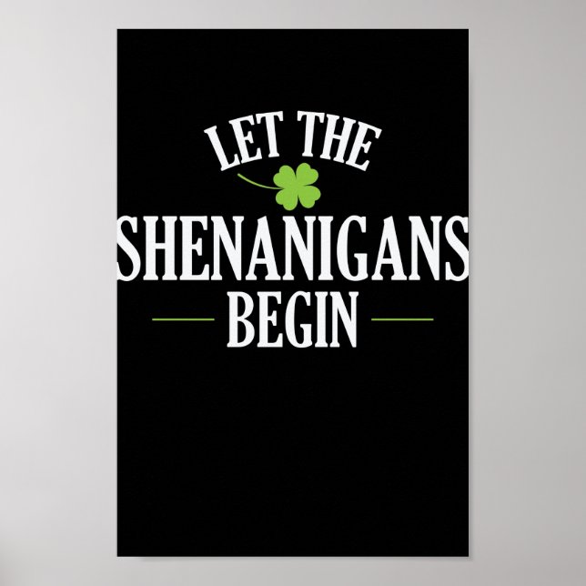 St. Patricks Day Let The Shenanigans Begin Poster (Front)