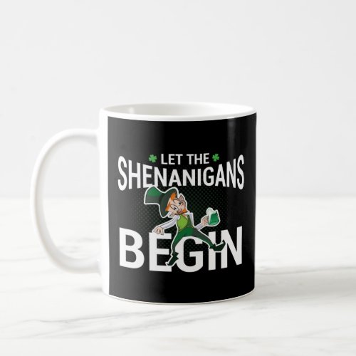 St Patricks Day  Let the Shenanigans Begin St Patt Coffee Mug