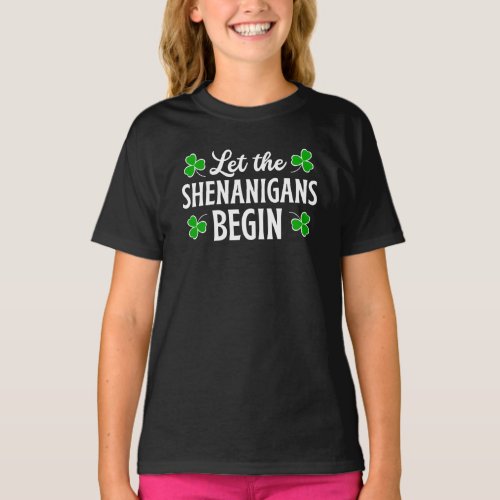 St Patricks Day Let The Shenanigans Begin  T_Shirt