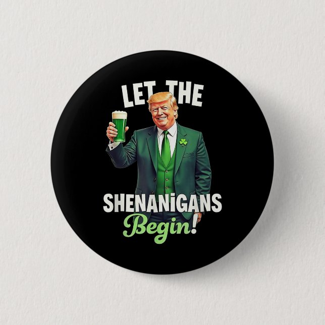 St Patricks Day Let The Shenanigans Begin Trump Button (Front)