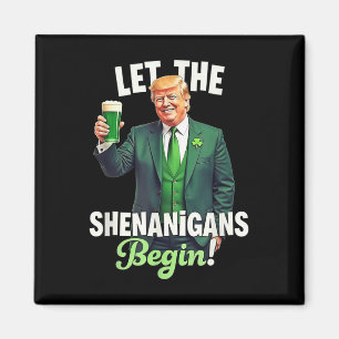 St Patricks Day Let The Shenanigans Begin Trump Magnet