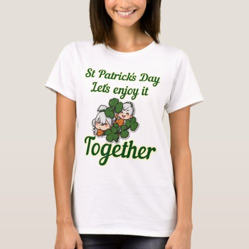 St Patricks Day lets enjoy it together T_Shirt