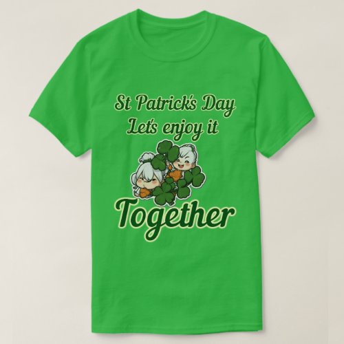 St Patricks Day lets enjoy it together T_Shirt