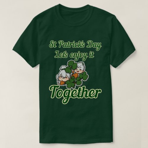 St Patricks Day lets enjoy it together T_Shirt