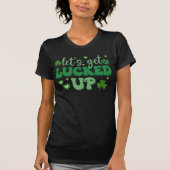 St. Patrick's Day, Let's Get Lucked Up Funny  T-Shirt (Front)