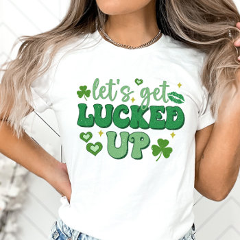 St. Patrick's Day  Let's Get Lucked Up Funny T-shirt by EmblazonApparel at Zazzle