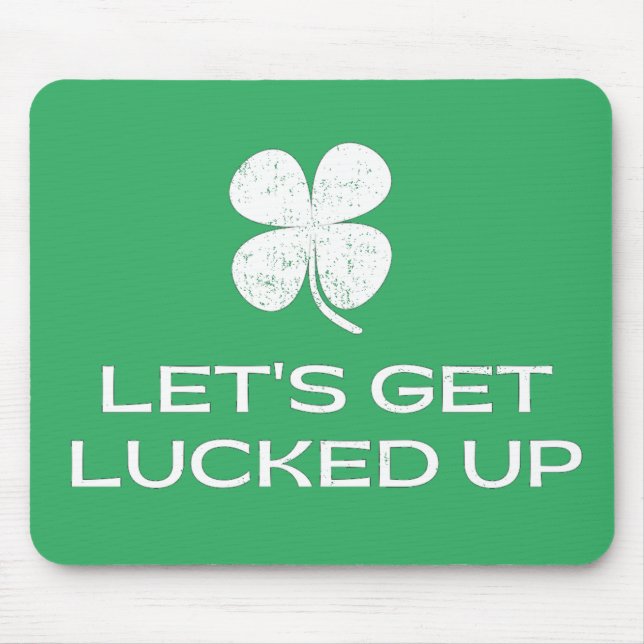 St. Patrick's Day Let's Get Lucked Up Mouse Pad (Front)