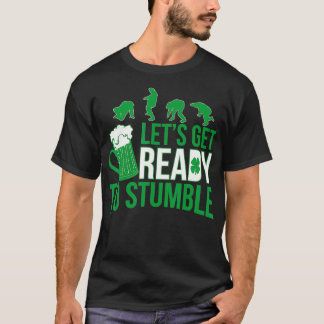 St Patricks Day Lets Get Ready To Stumble Party T-Shirt