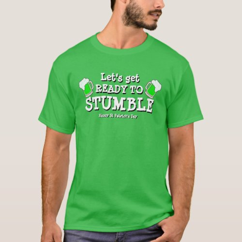 St Patricks Day LETS GET READY TO STUMBLE T_Shirt