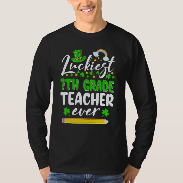 St Patrick's Day Luckiest 7th Grade Teacher Ever S T-Shirt (Front)