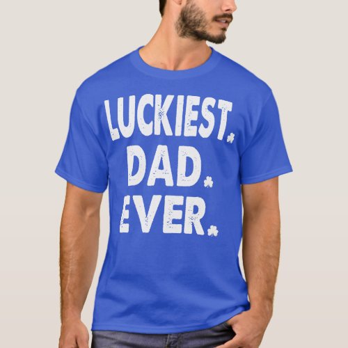 st patricks day luckiest dad ever T_Shirt