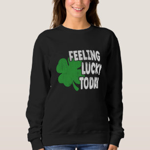 St Patrick's Day Lucky Day Sweatshirt