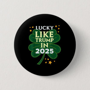 St Patricks Day Lucky Like Trump In 2025 Donald Button