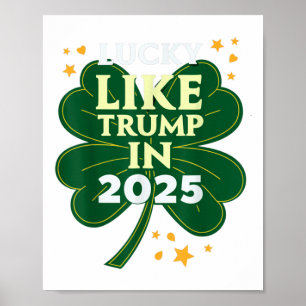 St Patricks Day Lucky Like Trump In 2025 Donald Poster