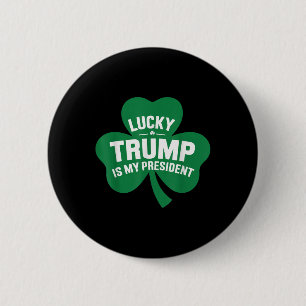 St Patricks Day Lucky Trump Is My President Button