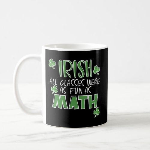 St Patricks Day Math Teacher Student Irish Pun Coffee Mug
