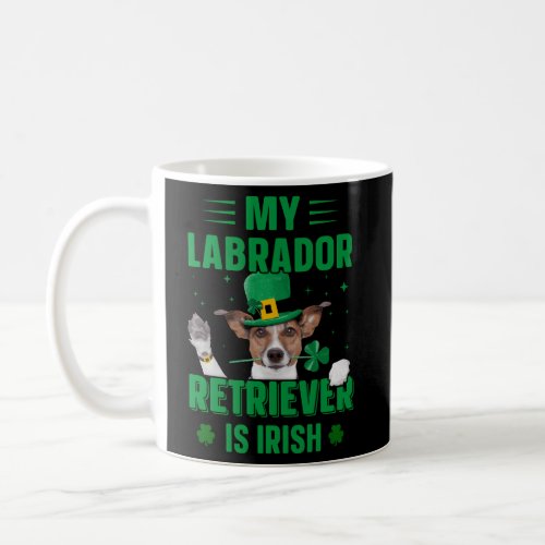 St PatrickS Day My Labrador Retriever Is Irish Coffee Mug