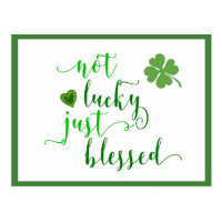 St. Patrick's Day Not lucky Just Blessed Postcard