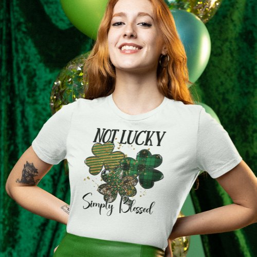 St Patricks Day Not Lucky Simply Blessed T_Shirt