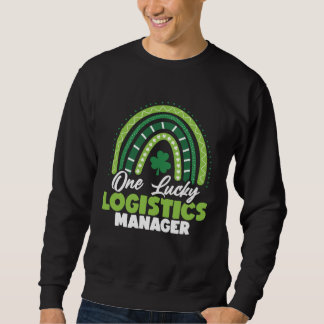 St Patricks Day One Lucky Logistics Manager Sweatshirt