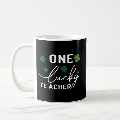 St PatrickS Day One Lucky Teacher Happy St Patric Coffee Mug