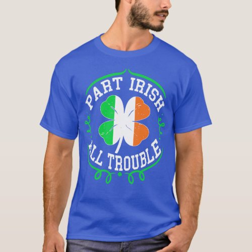 st patricks day part irish all trouble T_Shirt