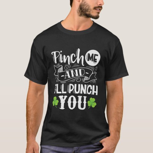 St Patricks Day Pinch Me And Ill Punch You Shirt W