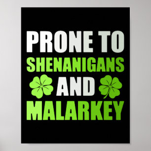 St Patricks Day Prone To Shenanigans And Malarkey Poster