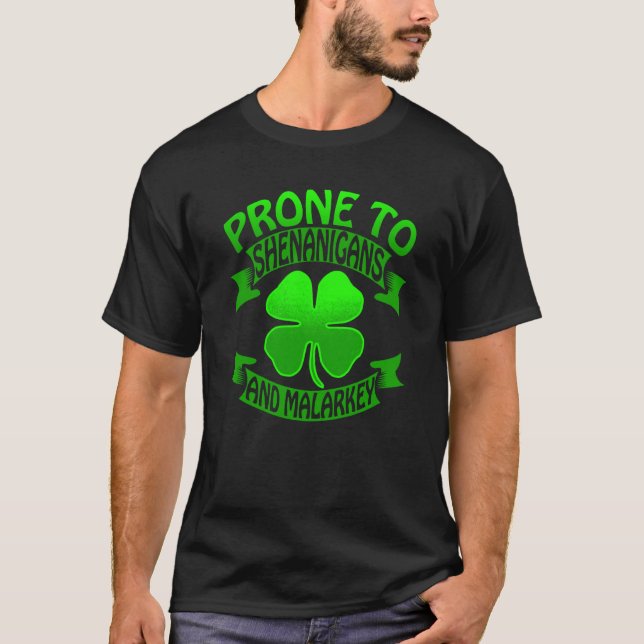 St Patricks Day Prone to Shennanigans Malarkey Luc T-Shirt (Front)