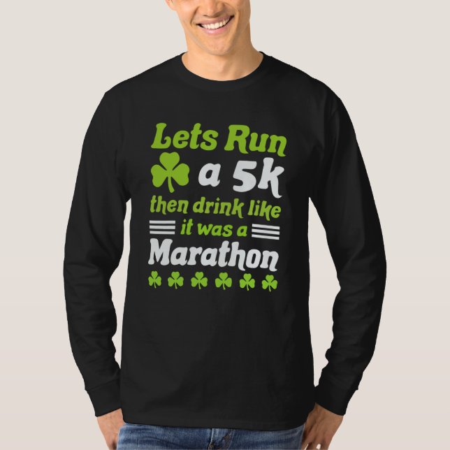 st patricks day running let's run 5k st patricks d T-Shirt (Front)