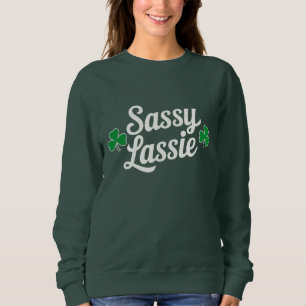 St Patricks Day Sassy Lassie Funny Irish  Sweatshirt