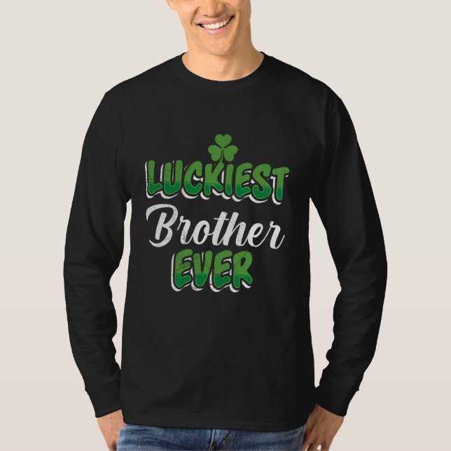 St Patrick's Day saying Luckiest Brother ever T-Shirt (Front)