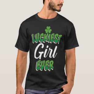 St Patrick's Day saying Luckiest Girl ever T-Shirt