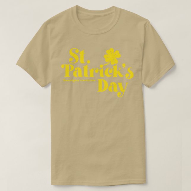 St Patricks Day Shenanigans Coordinator Gold Text T-Shirt (Design Front)